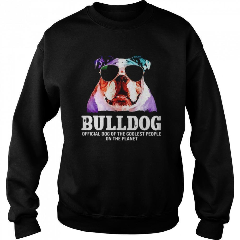 Bulldog Dog Of The Coolest People On The Planet Sweatshirt